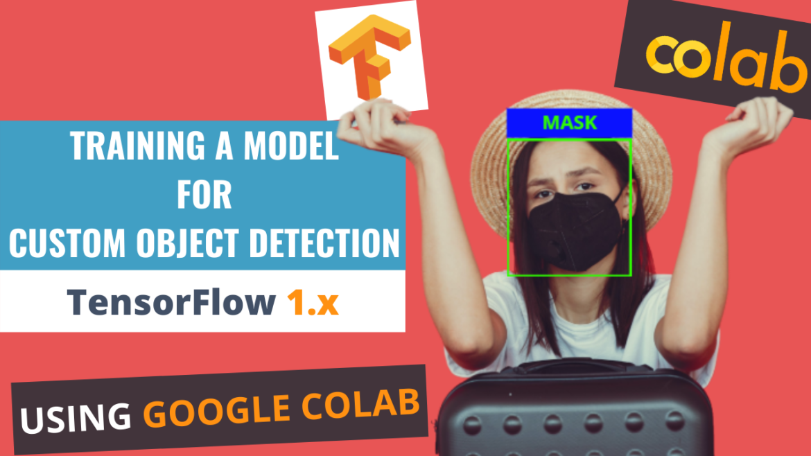 Training a model for custom object detection using TensorFlow 1.x on Google colab