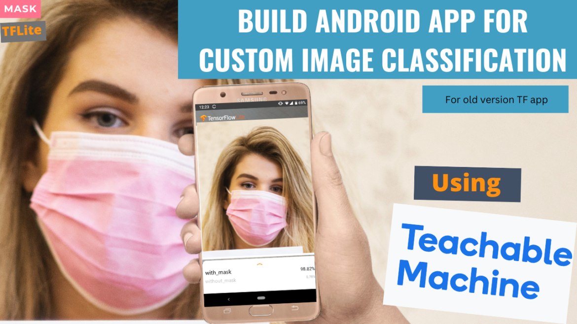 Build a custom Image classification Android app using Teachable Machine (Old Version TF App)